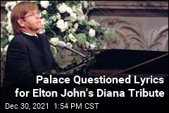 Palace Questioned Lyrics for Elton John&#39;s Diana Tribute
