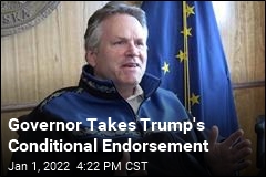 Governor Takes Trump&#39;s Conditional Endorsement