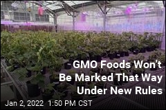 GMO Foods Won&#39;t Be Marked That Way Under New Rules