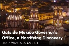 Outside Mexico Governor&#39;s Office, a Horrifying Discovery