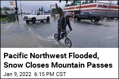 Pacific Northwest Flooded, Snow Closes Mountain Passes