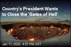 Country&#39;s President Wants to Close the &#39;Gates of Hell&#39;