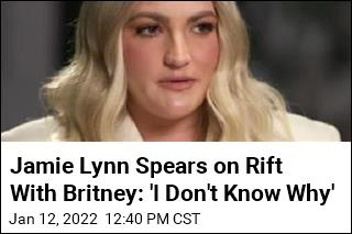 Jamie Lynn Spears on Rift With Britney: &#39;I Don&#39;t Know Why&#39;