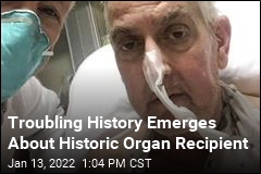 Troubling History Emerges About Historic Organ Recipient