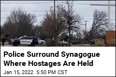Police Surround Synagogue Where Hostages Are Held