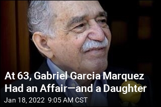 At 63, Gabriel Garcia Marquez Had an Affair&mdash;and a Daughter