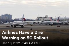 Airlines: 5G Rollout Could Be &#39;Catastrophic&#39;