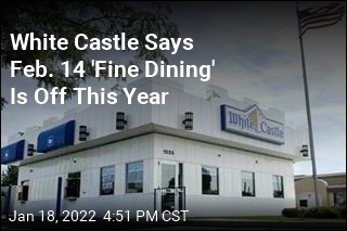 White Castle Says Feb. 14 &#39;Fine Dining&#39; Is Off This Year