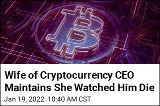 Wife of Cryptocurrency CEO Maintains She Watched Him Die