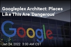 Googleplex Architect: Places Like This Are &#39;Dangerous&#39;