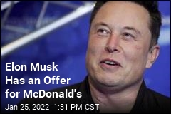 Elon Musk Has an Offer for McDonald&#39;s