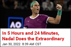 In 5 Hours and 24 Minutes, Nadal Does the Extraordinary