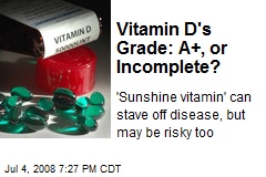 Vitamin D's Grade: A+, or Incomplete?