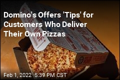Domino&#39;s: If You Deliver Your Own Pizza, We&#39;ll Tip You
