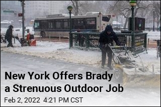New York Offers Brady a Strenuous Outdoor Job