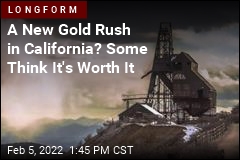 California Gold Mines Could Come Back to Life