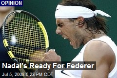 Nadal's Ready For Federer