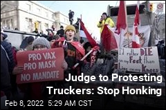 Judge to Truckers in Canada: Stop Honking