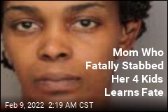 Mother Who Fatally Stabbed Her 4 Kids Gets Life