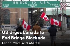 US Urges Canada to End Bridge Blockade
