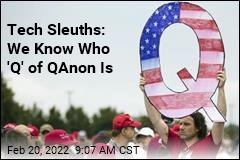 Who Is &#39;Q&#39; of QAnon? Maybe 2 People