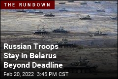 Russian Troops Stay in Belarus Beyond Deadline