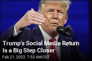 Trump&#39;s Social Media Return Is a Big Step Closer