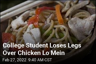College Student Loses Legs Over Chicken Lo Mein