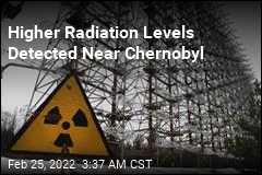 Higher Radiation Levels Detected Near Chernobyl