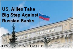 US, Allies Take Big Step Against Russian Banks