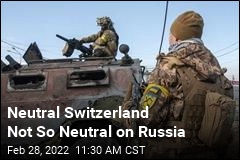 Switzerland Ditches Neutrality, Penalizes Russia