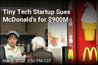 Tiny Tech Startup Sues McDonald&#39;s for Destroying It