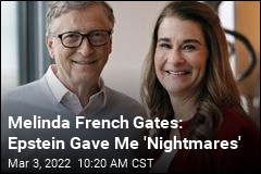 Melinda French Gates: Epstein Gave Me &#39;Nightmares&#39;