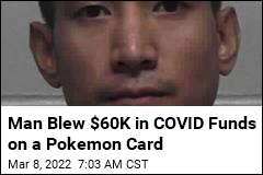 He Spent $60K in COVID Relief on Pokemon Card