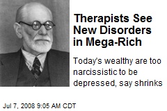 Therapists See New Disorders in Mega-Rich