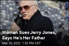 Woman Sues Jerry Jones, Says He&#39;s Her Father
