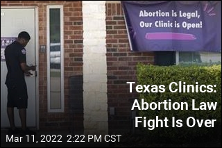 Texas Clinics: Abortion Law Fight Is Over