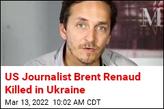 US Journalist Brent Renaud Killed in Ukraine
