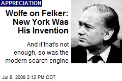 Wolfe on Felker: New York Was His Invention