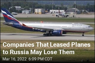 Companies That Leased Planes to Russia May Lose Them