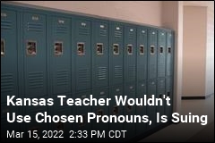 Kansas Teacher Wouldn&#39;t Use Chosen Pronouns, Is Suing