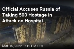 Official Says Russians Are Holding 500 Hostage in Mariupol Hospital