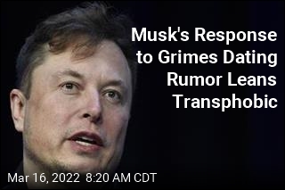 Musk&#39;s Response to Grimes Dating Rumor Leans Transphobic