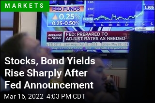 Stocks, Bond Yields Rise Sharply After Fed Announcement