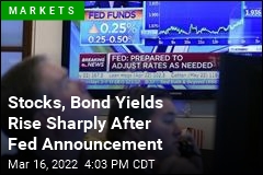 Stocks, Bond Yields Rise Sharply After Fed Announcement