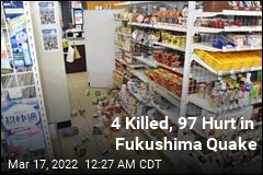 4 Killed,97 Hurt in Fukushima Quake