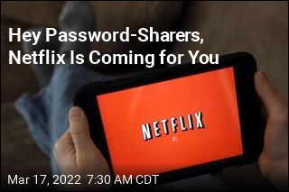 Netflix Wants You to Pay for Password Sharing