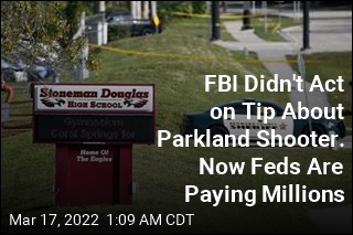 FBI Didn&#39;t Act on Tip About Parkland Shooter. Now Feds Are Paying Millions