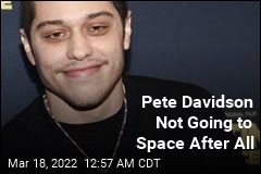 Pete Davidson No Longer Going to Space