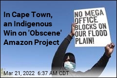 In Cape Town, an Indigenous Win on &#39;Obscene&#39; Amazon Project